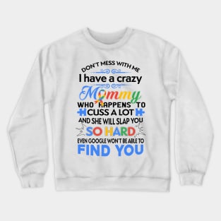 Don't Mess With Me I Have A Crazy Mommy Autism Awareness Crewneck Sweatshirt